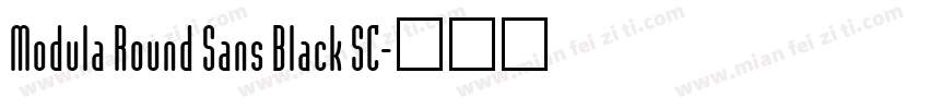 Modula Round Sans Black SC字体转换